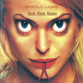 Hooligans - Mesét, álmot, mámort CD